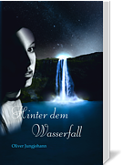 Cover Hinter dem Wasserfall, Band 1 der Wasserfall-Trilogie von Oliver Jungjohann